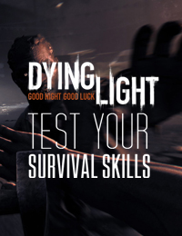 DYING LIGHT – “Test Your Survival Skills” Interactive Video