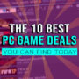 The 10 Best PC Game Deals You Can Find Today – Friday 3rd July 2020