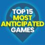 Top 15 Most Anticipated Games of 2024: Can’t-Miss Deals and Offers