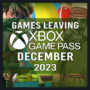 Full List of Games Leaving Xbox Game Pass for December 2023