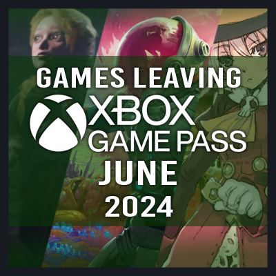 UPDATE: Full List of Games Leaving Xbox Game Pass for June 2024