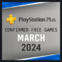 PlayStation Plus Free Games For March 2024 – Confirmed