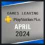 PS Plus: Save These Games From Disappearing in April 2024
