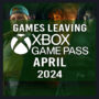 Full List of Games Leaving Xbox Game Pass for April 2024