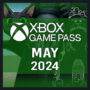 UPDATED Xbox Game Pass May 2024 Schedule of Confirmed Titles