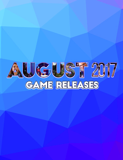 August 2017 Game Releases