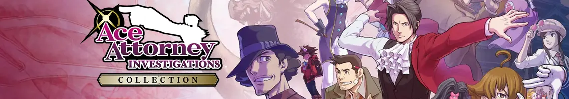 A CRIME-SCENE INVESTIGATION ADVENTURE: ACE ATTORNEY INVESTIGATIONS COLLECTION