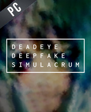 Deadeye Deepfake Simulacrum