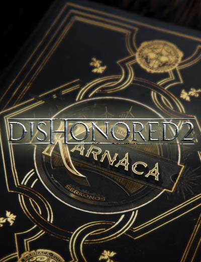 Dishonored 2 Newest Video Called ‘Book of Karnaca’ Narrative Trailer