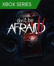 Don’t Be Afraid 2 Xbox Series X