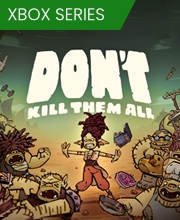 Don’t Kill Them All Xbox Series X