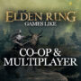 Top 10 Co-op and Multiplayer Games Like Elden Ring
