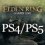 The Top Games like Elden Ring on PS4/PS5