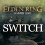 Switch Games like Elden Ring