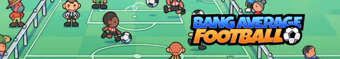 RETRO AND QUIRKY FOOTBALL GAME: BANG AVERAGE FOOTBALL