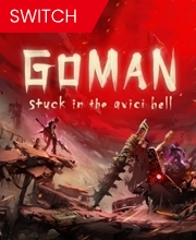 GOMAN stuck in the avici hell Switch