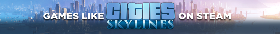 Games Like Cities Skylines on Steam