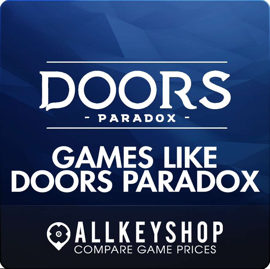 Games Like Doors Paradox The Best Alternatives Games Like Doors Paradox The Best Alternatives