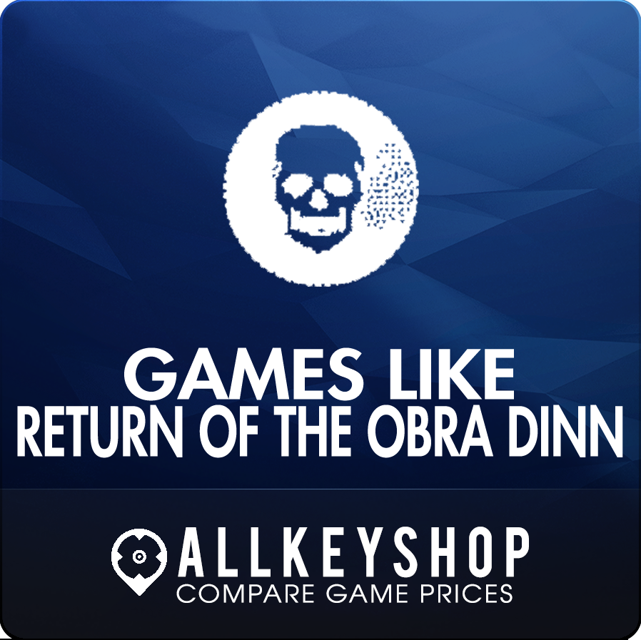 Games Like Return Of The Obra Dinn The Best Alternatives