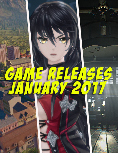 January 2017 Game Releases: 3 New Up and Coming Games to Play This Month!