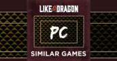 Top 15 PC Games Like Like a Dragon Infinite Wealth