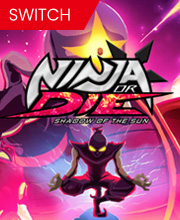Ninja or Die Shadow of the Sun Switch