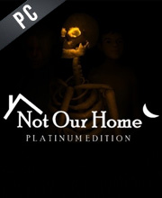 Not Our Home Platinum Edition