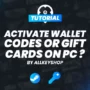 How to activate Wallet Codes or Gift Cards on PC?