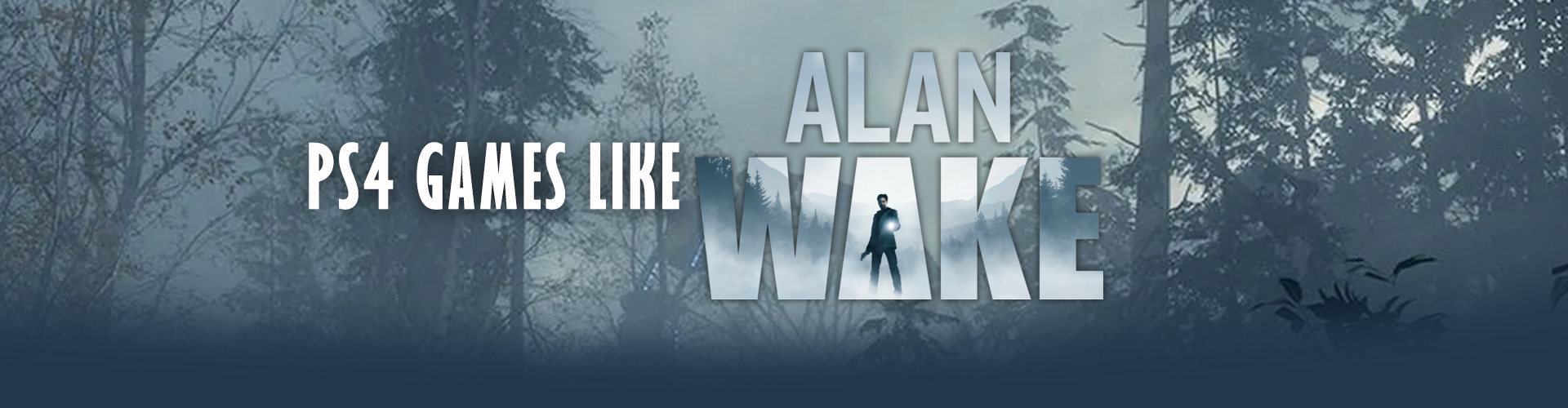 PS4 Games Like Alan Wake