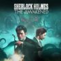 Sherlock Holmes: The Awakened Fixed Release Date – New Impressions