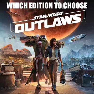 Star Wars: Outlaws - Which Edition to Choose?