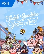 Thank Goodness You’re Here! Playstation 4
