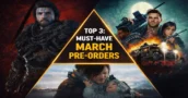Top 3: Must-Have March Pre-orders – Secure the Best Price Now