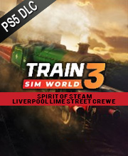 Train Sim World 3 Spirit of Steam Liverpool Lime Street Crewe
