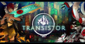 Grab Transistor at 80% Discount - Verified Steam Deck Compatible