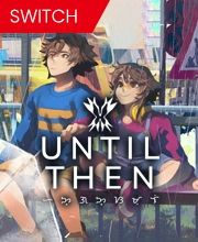 Until Then Switch