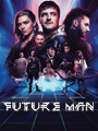 Where to watch Future Man in Streaming and VOD