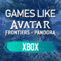 Xbox Games Like Avatar Frontiers of Pandora