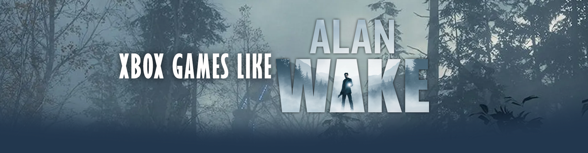 Xbox Games Like Alan Wake