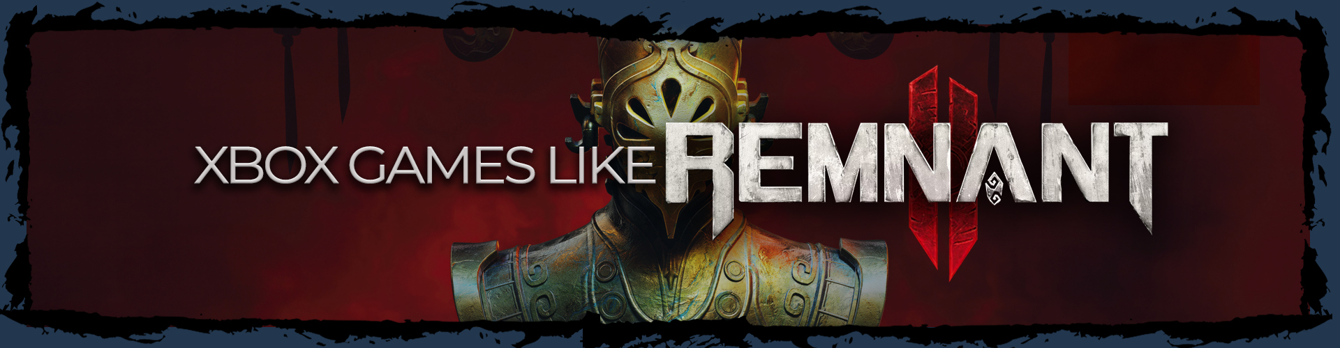 Xbox Games Like Remnant 2