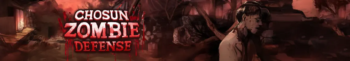 A HISTORICAL TOWER DEFENSE AGAINST THE UNDEAD: CHOSUN ZOMBIE DEFENSE A HISTORICAL TOWER DEFENSE AGAINST THE UNDEAD: CHOSUN ZOMBIE DEFENSE