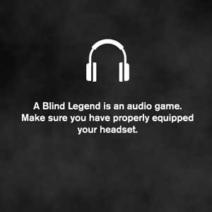 A Blind Legend Equipped Headphones