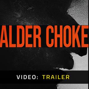 Alder Choke Video Trailer