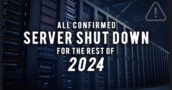 All Confirmed Server Shut Down For The Rest of 2024