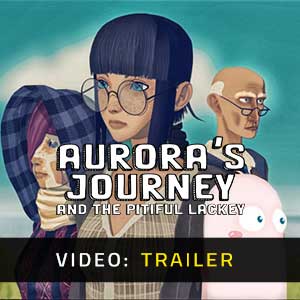 Aurora’s Journey and the Pitiful Lackey - Video Trailer