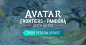 Avatar Frontiers of Pandora New Game+ and Third Person Update Now Live!