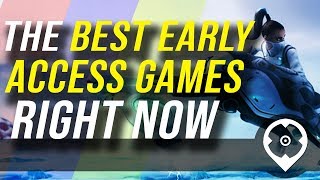 15 of the Best Early Access to Jump Into Right Now