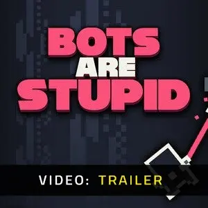 Bots Are Stupid - Video Trailer