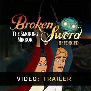Broken Sword - The Smoking Mirror: Reforged - Trailer
