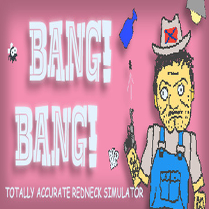 Buy Bang Bang Totally Accurate Redneck Simulator CD Key Compare Prices